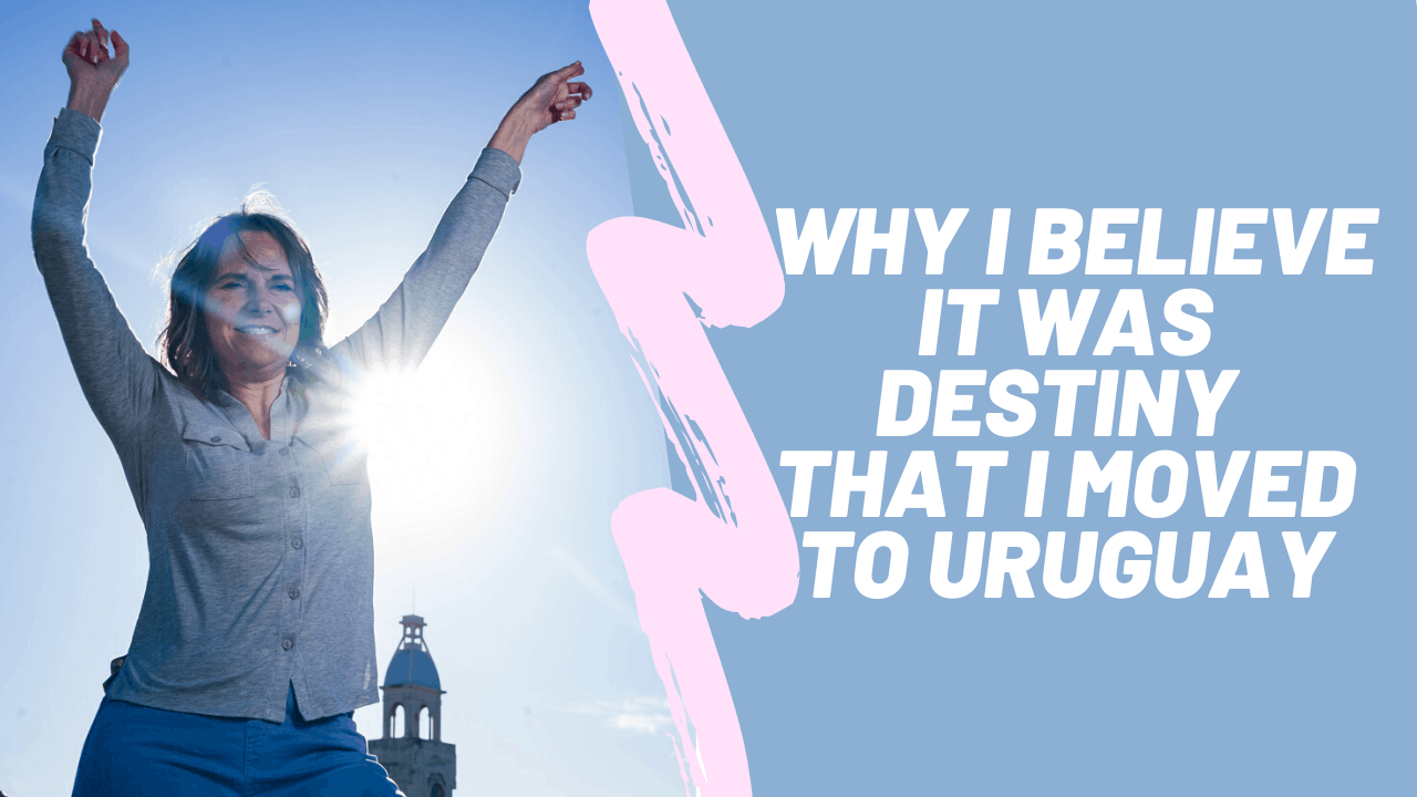 Living in Uruguay - why Guru'Guay believes it was destiny she's living here